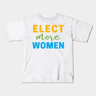 ELECT MORE WOMEN T-SHIRT, VOTE FOR WOMEN T-SHIRT, FEMINISM T-SHIRT, VOTE T-SHIRT, WOMEN IN POLITICS T-SHIRT, FEMINIST GIFT Kids T-Shirt